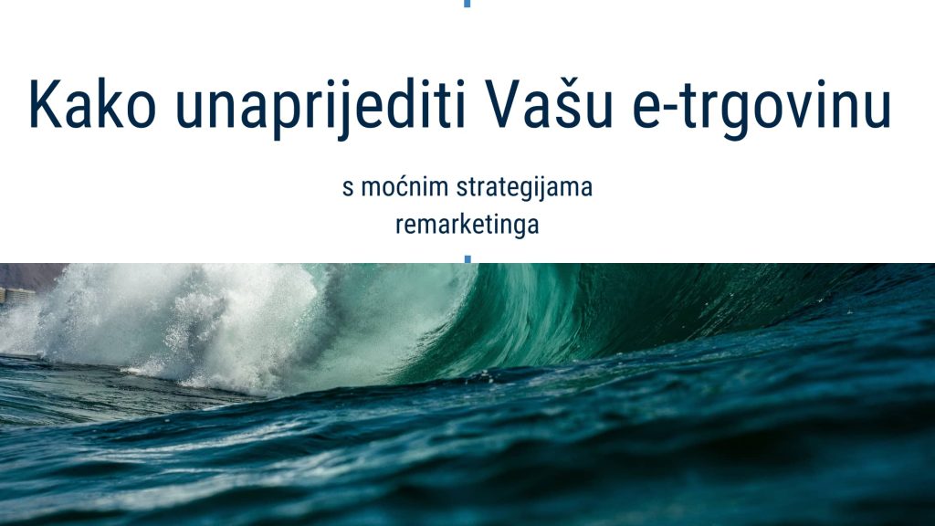 tamnozeleni-valovi-na-donjoj-strani-slike-sa-tekstom-kako-unaprijediti-vasu-e-trgovinu-s-mocnim-strategijama-remarketinga