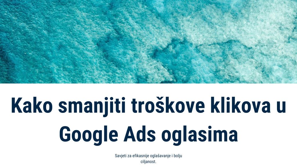 modro-plavo-more-uz-tekst-kako-smanjiti-troskove-klikova-u-google-ads-oglasima